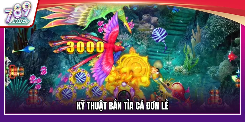 Mẹo bắn cá ăn tiền tiêu diệt mục tiêu lẻ