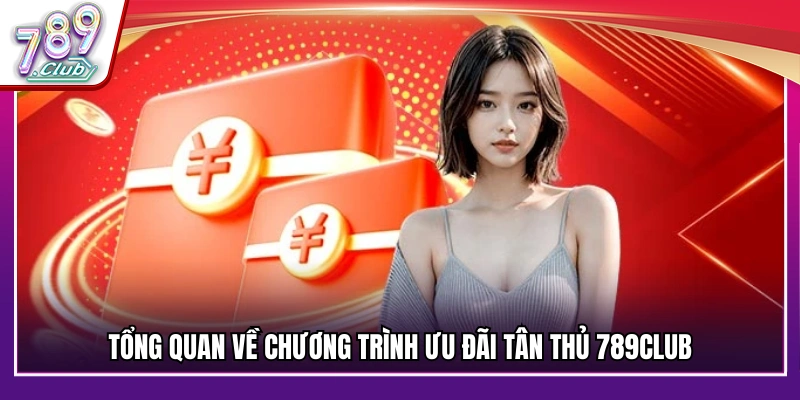 Sơ lược về các gói ưu đãi tân thủ 789Club