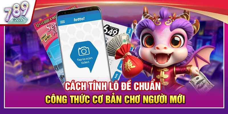 Cách Tính Lô Đề Chuẩn – Công Thức Cơ Bản Cho Người Mới