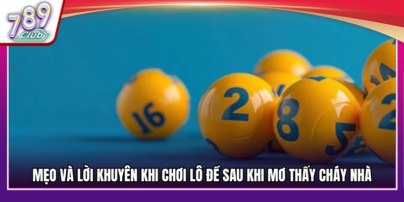Giải mã con số theo sổ mơ khi mơ thấy cháy nhà